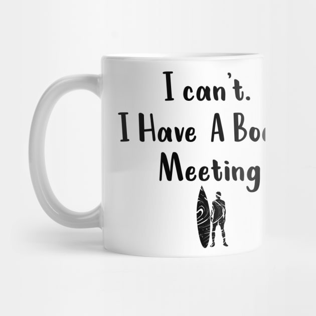 I cant I have a board meeting, funny surf design beach design by L  B  S  T store